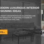 15 Modern Luxurious Interior Designing Ideas By The Best Interior Designer In Mumbai